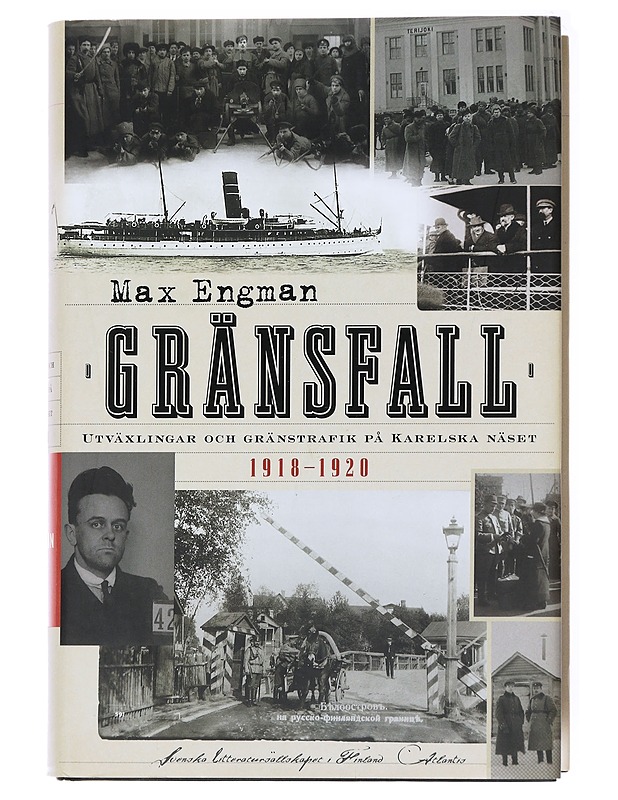 Gränsfall / utväxlingar och gränstrafik på Karelska näset 1918-1920 - Max Engman - Historiakirjat - 10105592982 - 0