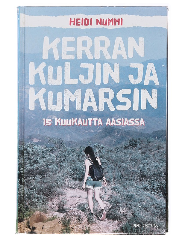 Kerran kuljin ja kumarsin : 15 kuukautta Aasiassa - Heidi Nummi - Elämäkerrat ja muistelmat - 10105592990 - 0