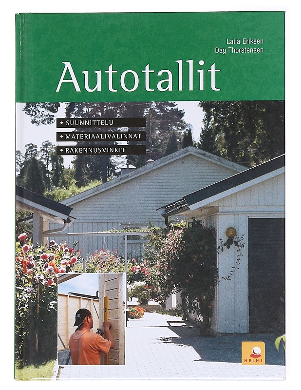Autotallit / suunnittelu, materiaalivalinnat, rakennusvinkit - Eriksen, Laila - Tietokirjat ja oppaat - 10105593065 - 0