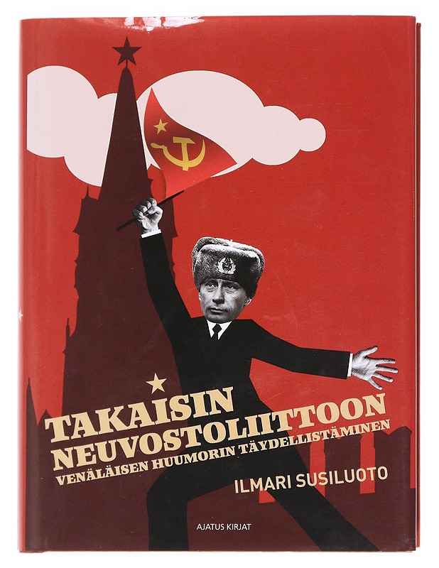 Takaisin Neuvostoliittoon / venäläisen huumorin täydellistäminen - Ilmari Susiluoto - Harrastekirjat - 10105593069 - 0