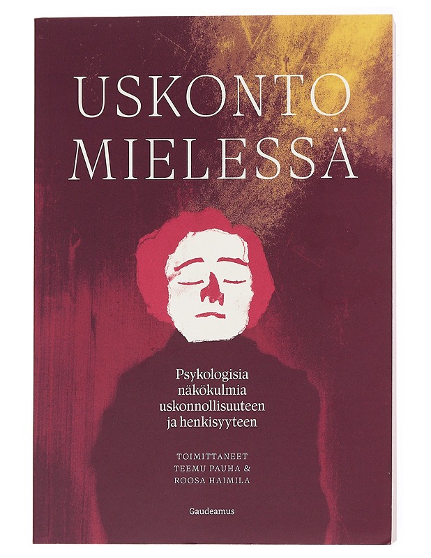 Uskonto mielessä : psykologisia näkökulmia uskonnollisuuteen ja henkisyyteen - Pauha, Teemu - Tietokirjat ja oppaat - 10105593150 - 0