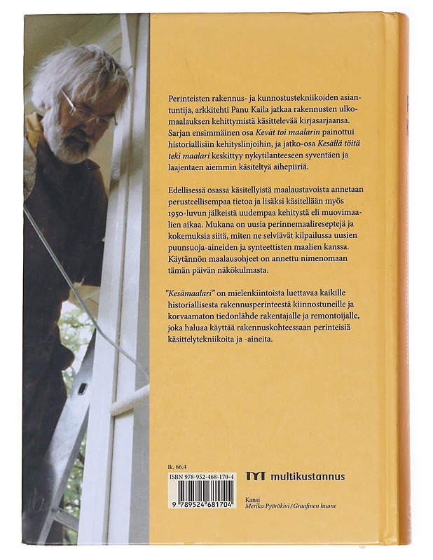 Kesällä töitä teki maalari : perinteinen ulkomaalaus tänään : täydennystä Kevät toi maalarin -kirjaan sekä kehitys 1950-luvulta 2000-luvulle - Kaila, Panu - Tietokirjat ja oppaat - 10105593197 - 1