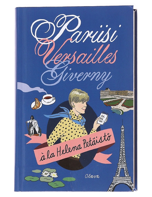 Pariisi, Versailles, Giverny - Petäistö, Helena - Matkaoppaat ja sanakirjat - 10105593444 - 0