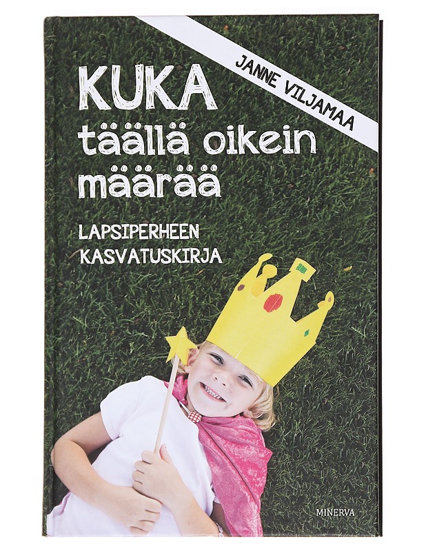 Kuka täällä oikein määrää : lapsiperheen kasvatuskirja - Viljamaa, Janne - Tietokirjat ja oppaat - 10105593498 - 0