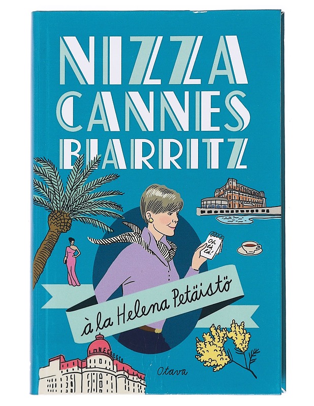 Nizza, Cannes, Biarritz à la Helena Petäistö - Petäistö, Helena - Matkaoppaat ja sanakirjat - 10105593505 - 0