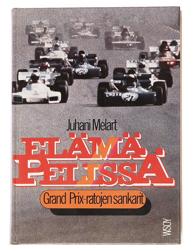 Elämä pelissä : Grand Prix -ratojen sankarit - Juhani Melart - Elämäkerrat ja muistelmat - 10105593639 - 0