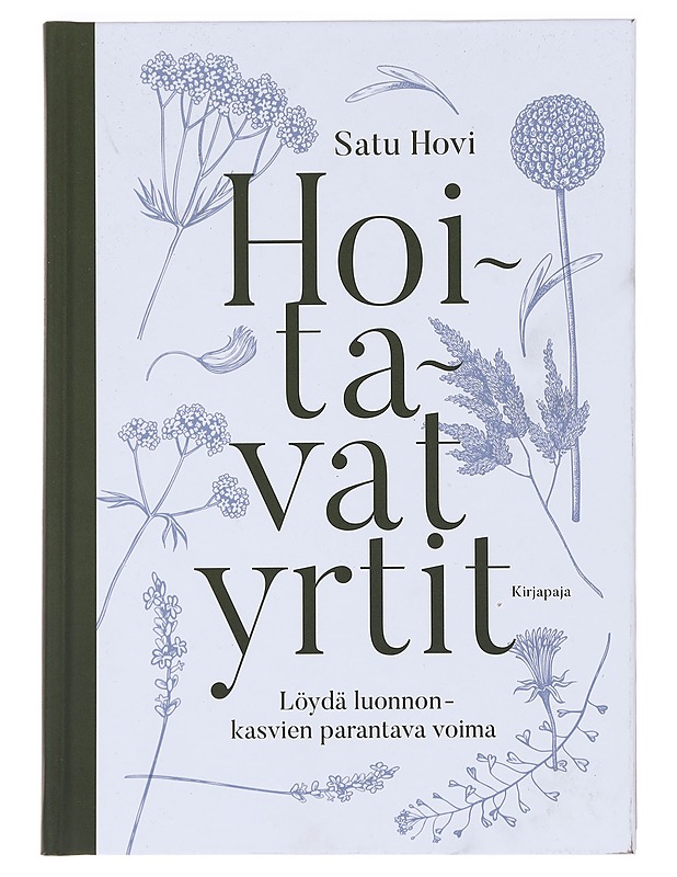 Hoitavat yrtit / löydä luonnonkasvien parantava voima - Hovi, Satu - Tietokirjat ja oppaat - 10105593716 - 0
