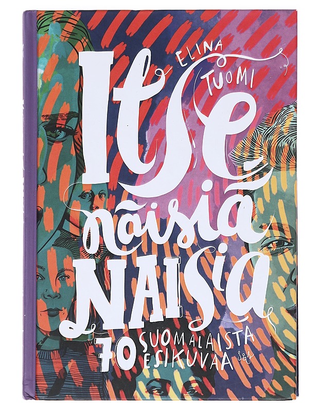 Itsenäisiä naisia  - Tuomi, Elina  - Elämäkerrat ja muistelmat - 10105594017 - 0