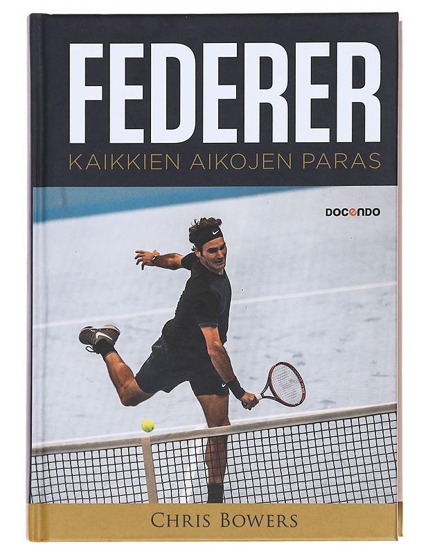 Federer / kaikkien aikojen paras - Bowers, Chris - Elämäkerrat ja muistelmat - 10105594007 - 0