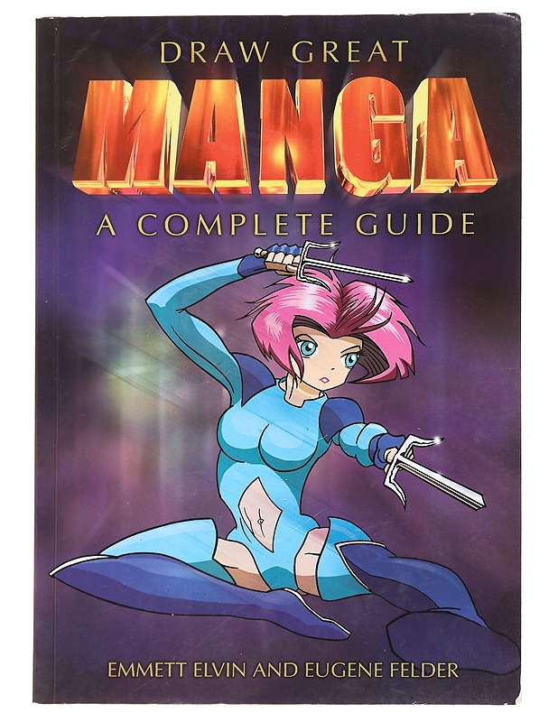 Draw great manga, a complete guide - Elvin, Emmet - Tietokirjat ja oppaat - 10105594021 - 0