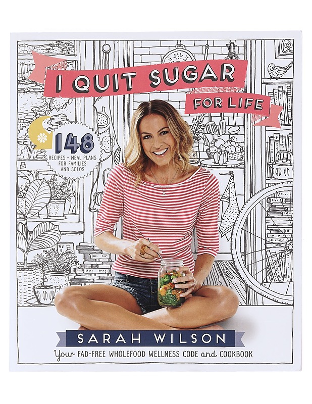I quit sugar for life : your fad-free wholefood wellness code and cookbook - Sarah Wilson - Tietokirjat ja oppaat - 10105594061 - 0