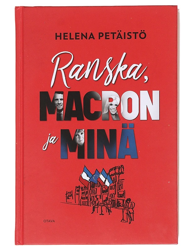 Ranska, Macron ja minä - Petäistö, Helena - Elämäkerrat ja muistelmat - 10105594100 - 0