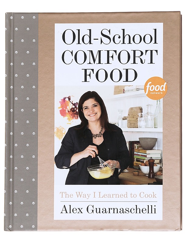 Old-School Comfort Food: The Way I Learned to Cook - Alex Guarnaschelli - Ruokakirjat - 10105594096 - 0