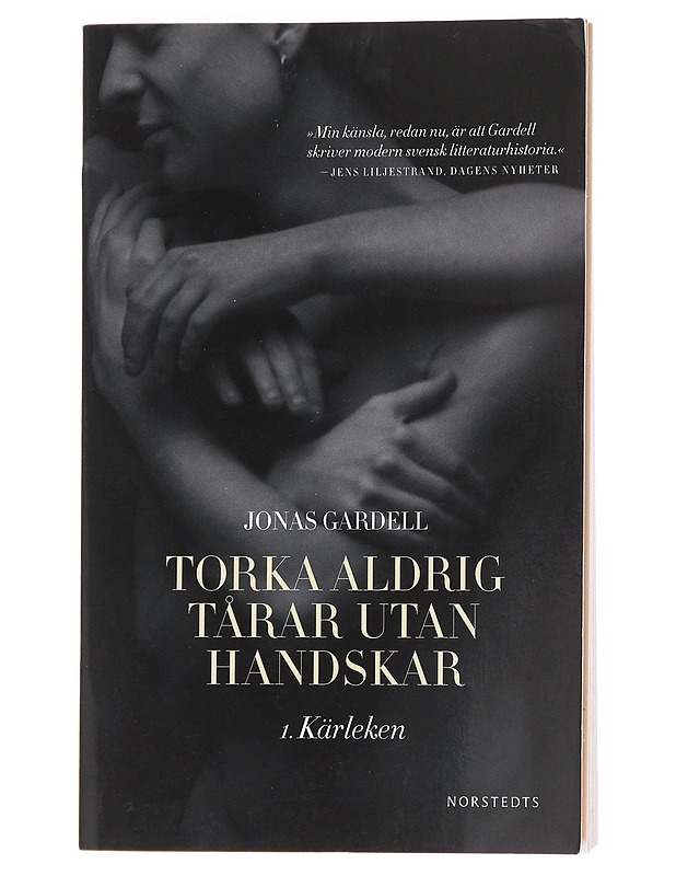 Torka aldrig tårar utan handskar. 1, Kärleken - Jonas Gardell - Romaanit ja novellit - 10105594103 - 0
