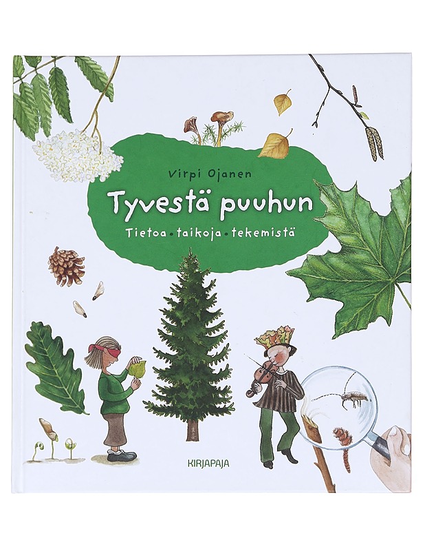 Tyvestä puuhun / tietoja, taikoja, tekemistä - Virpi Ojanen - Tietokirjat ja oppaat - 10105594211 - 0