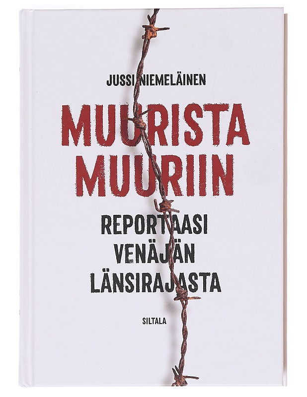 Muurista muuriin / reportaasi Venäjän länsirajasta - Jussi Niemeläinen - Tietokirjat - 10105594237 - 0