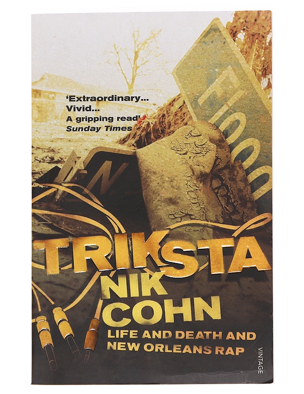 Triksta : life and death and New Orleans rap - Nik Cohn - Romaanit ja novellit - 10105594436 - 0