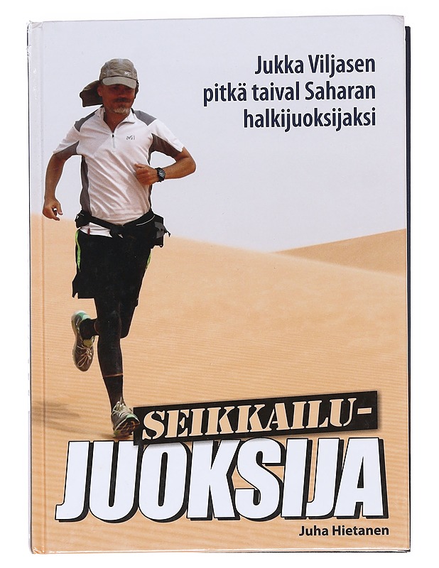 Seikkailujuoksija / Jukka Viljasen pitkä taival Saharan halkijuoksijaksi - Juha Hietanen - Tietokirjat ja oppaat - 10105594450 - 0