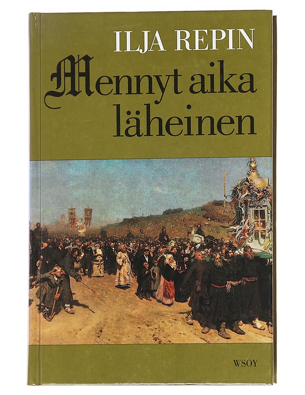 Mennyt aika läheinen - Repin, Ilja - Elämäkerrat ja muistelmat - 10105594651 - 0
