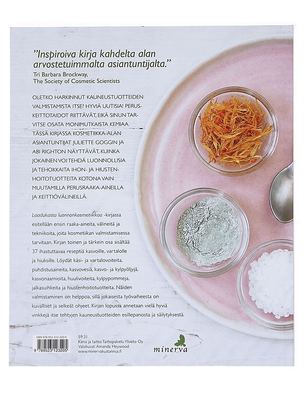 Tee itse laadukasta luonnonkosmetiikkaa : parhaat reseptit kasvojen, vartalon ja hiusten hoitoon - Goggin, Juliette - Tietokirjat ja oppaat - 10105594685 - 1