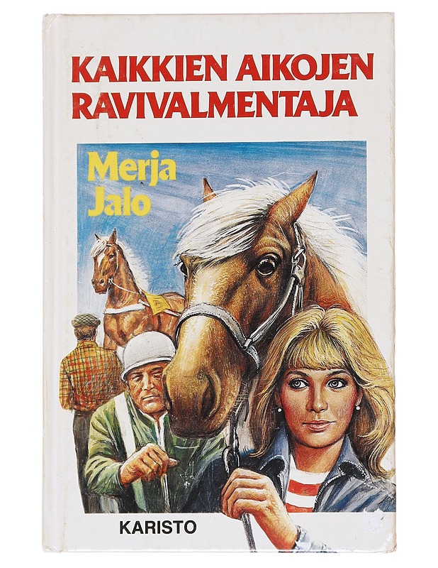 Kaikkien aikojen ravivalmentaja -  Jalo, Merja - Nuorten kirjat - 10105594786 - 0