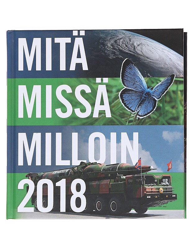 Mitä missä milloin 2018 / vuosikirja syyskuu 2016-elokuu 2017 - Paavilainen, Ulla - Tietokirjat ja oppaat - 10105595730 - 0