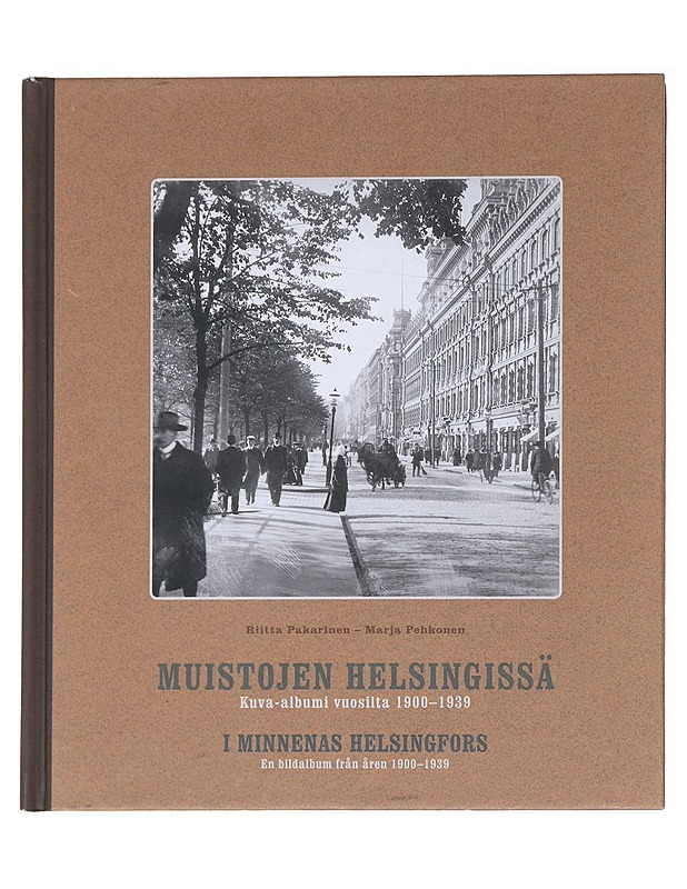 Muistojen Helsingissä : kuva-albumi vuosilta 1900-1939 = I minnenas Helsingfors : en bildalbum från åren 1900-1939 - Pakarinen, Riitta - Tietokirjat ja oppaat - 10105595835 - 0