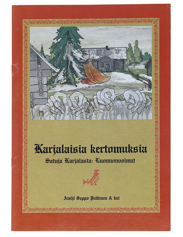 Karjalaisia kertomuksia : satuja Karjalasta. 3. osa, Luonnonvoimat - Putkinen, Seppo - Lastenkirjat - 10105595854 - 0