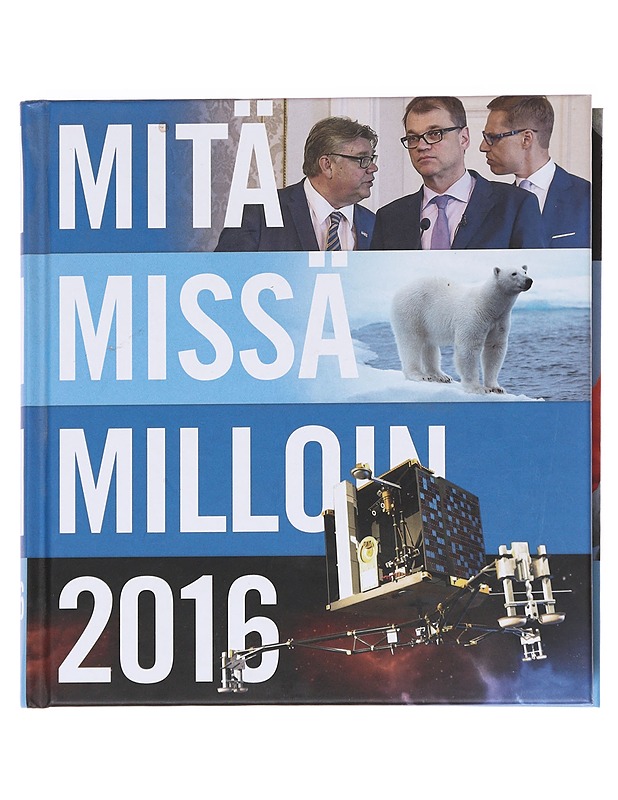 Mitä missä milloin 2016 / vuosikirja syyskuu 2014-elokuu 2015 - Paavilainen, Ulla - Tietokirjat ja oppaat - 10105595891 - 0