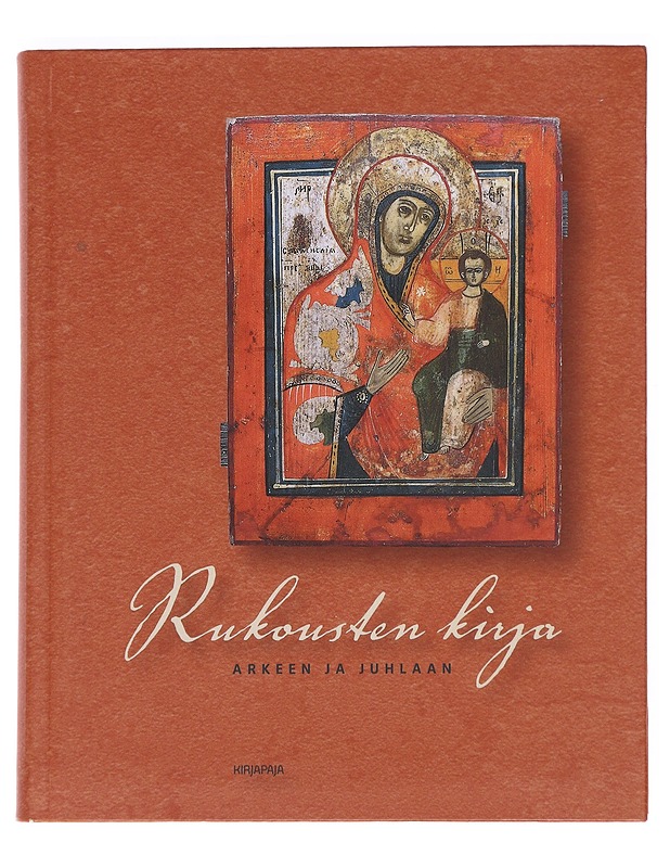 Rukousten kirja / arkeen ja juhlaan - Kantala, Pirjo - Tietokirjat ja oppaat - 10105595970 - 0