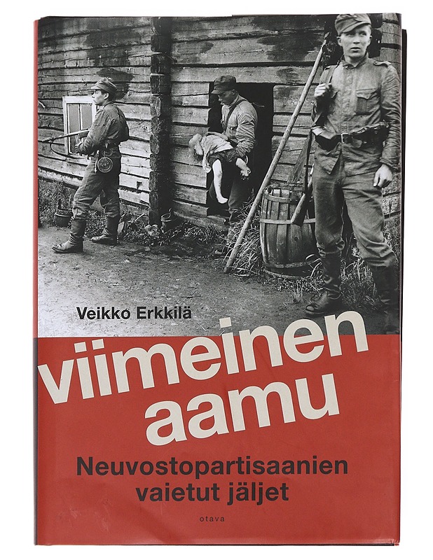 Viimeinen aamu / neuvostopartisaanien vaietut jäljet - Veikko Erkkilä - Historiakirjat - 10105596047 - 0