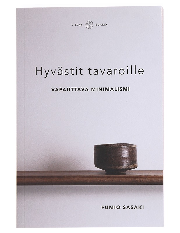 Hyvästit tavaroille : vapauttava minimalismi - Fumio Sasaki - Tietokirjat ja oppaat - 10105596063 - 0