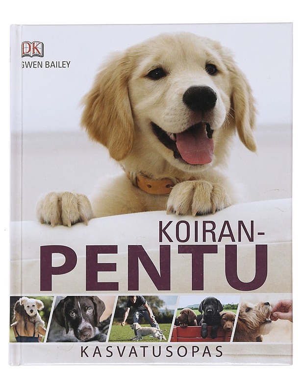 Koiranpentu / kasvatusopas - GWEN BAILEY - Tietokirjat ja oppaat - 10105596069 - 0