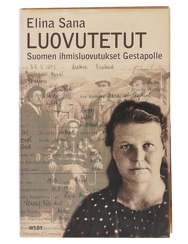 Luovutetut : Suomen ihmisluovutukset Gestapolle - Elina Sana - Elämäkerrat ja muistelmat - 10105596078 - 0