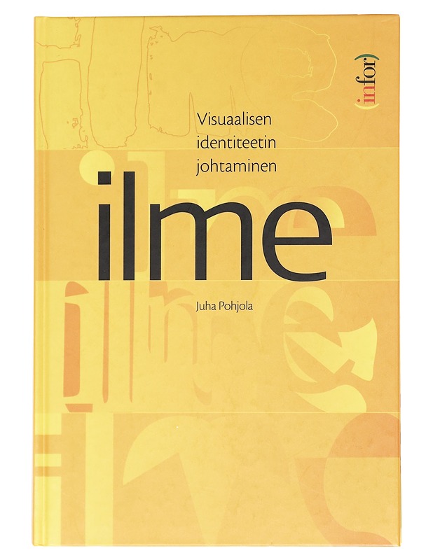 Ilme : visuaalisen identiteetin johtaminen - Juha Pohjola - Tietokirjat ja oppaat - 10105596130 - 0