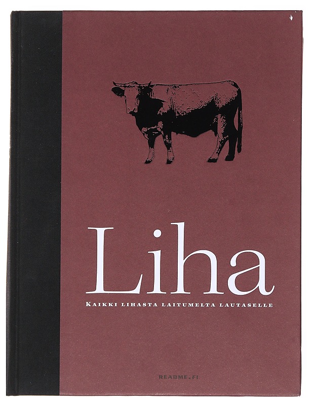 Liha : kaikki lihasta laitumelta lautaselle - Remes, Mika - Ruokakirjat - 10105596161 - 0