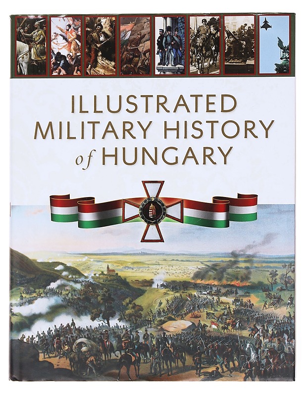 Illustrated Military History of Hungary - Hermann , Robert (ed.)  - Historiakirjat - 10105596163 - 0