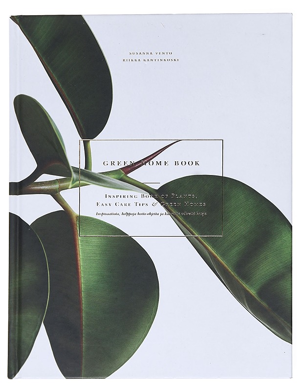 Green home book / inspiring book of plants, easy care tips & green homes = inspiraatiota, helppoja hoito-ohjeita ja kauniita vihreitä koteja - Vento, Susanna - Tietokirjat ja oppaat - 10105596187 - 0