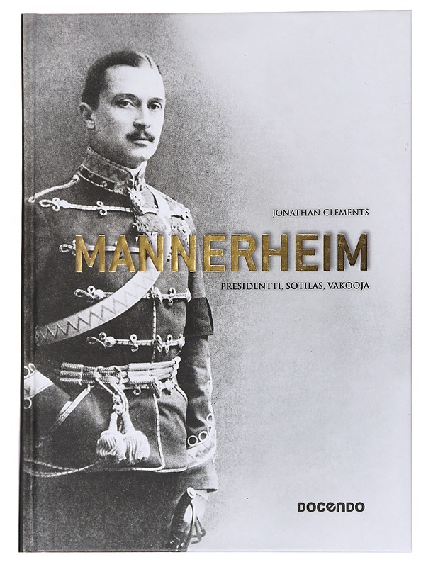 Mannerheim : presidentti, sotilas, vakooja - Jonathan Clements - Elämäkerrat ja muistelmat - 10105596294 - 0