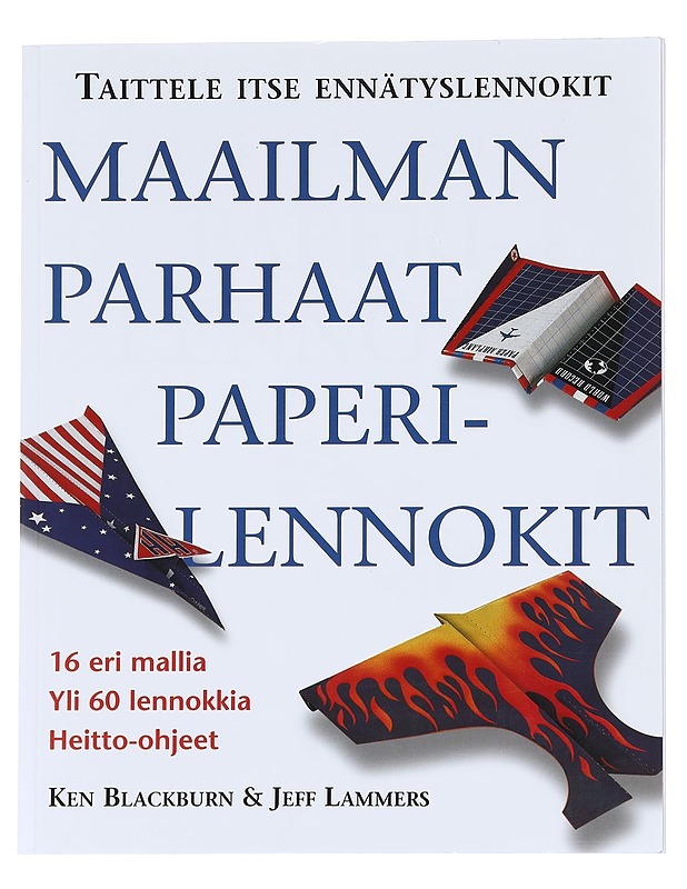 Maailman parhaat paperilennokit - Blackburn, Ken - Tietokirjat ja oppaat - 10105596497 - 0