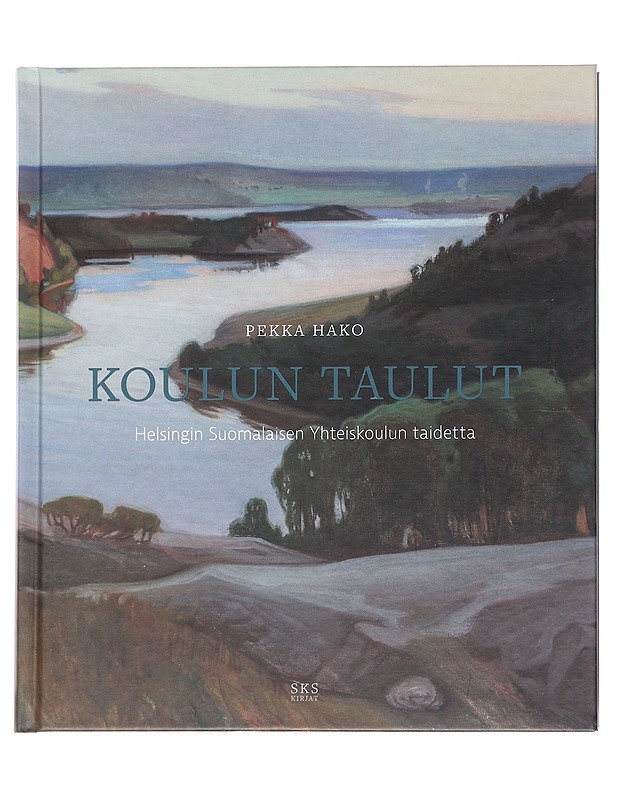 Koulun taulut / Helsingin Suomalaisen Yhteiskoulun taidetta - Pekka Hako - Elämäkerrat ja muistelmat - 10105596499 - 0