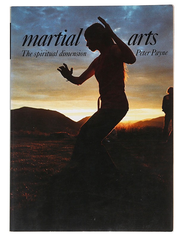 Martial arts : the spiritual dimension - Peter Payne - Romaanit ja novellit - 10105596533 - 0
