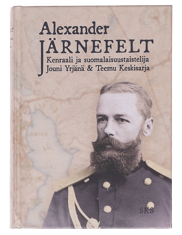 Alexander Järnefelt / kenraali ja suomalaisuustaistelija - Yrjänä, Jouni - Elämäkerrat ja muistelmat - 10105596543 - 0