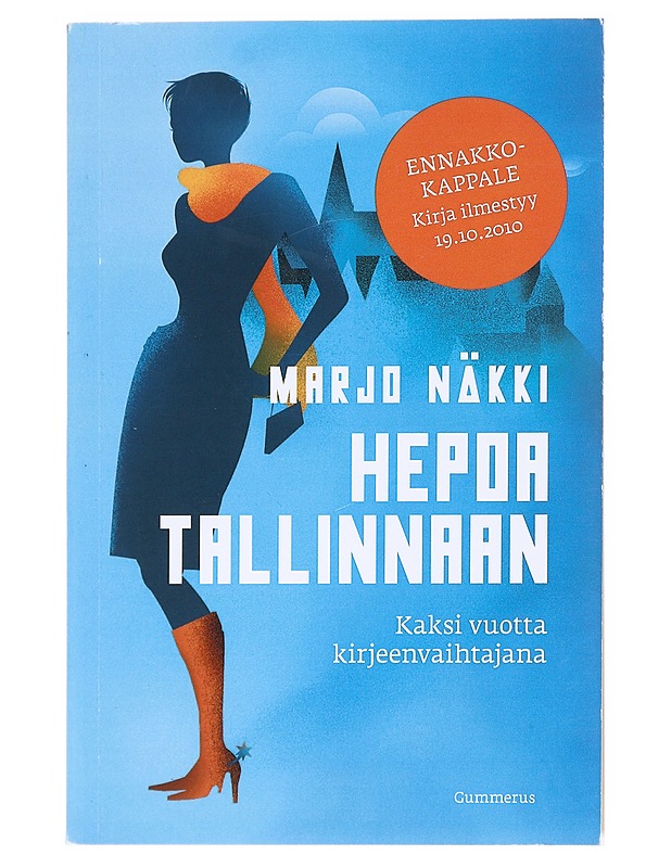 Hepoa Tallinnaan : kaksi vuotta kirjeenvaihtajana - Marjo Näkki - Elämäkerrat ja muistelmat - 10105596596 - 0