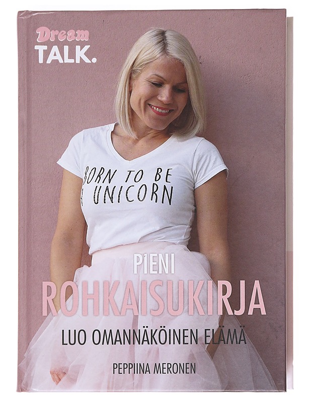 Pieni rohkaisukirja / luo omannäköinen elämä - Peppiina Meronen - Tietokirjat ja oppaat - 10105596624 - 0