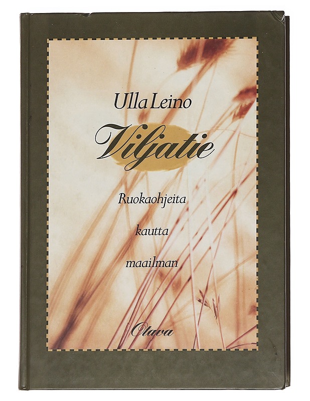 Viljatie : ruokaohjeita kautta maailman - Rauramo, Ulla - Ruokakirjat - 10105596683 - 0