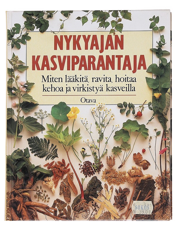 Nykyajan kasviparantaja : miten lääkitä, ravita, hoitaa kehoa ja virkistyä kasveilla - Mabey, Richard - Tietokirjat ja oppaat - 10105596692 - 0