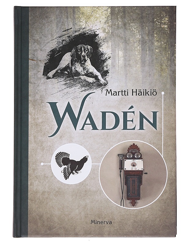 Wadén: Dan. Joh. Wadén puhelimen, sähkövalaistuksen, metsästyksen ja kenneltoiminnan edelläkävijänä - Martti Häikiö - Elämäkerrat ja muistelmat - 10105596727 - 0