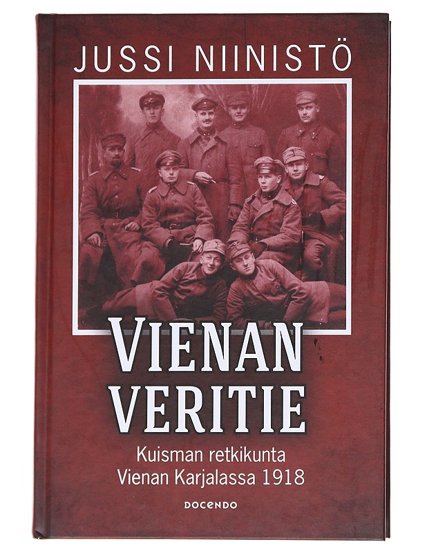 Vienan veritie / Kuisman retkikunta Vienan Karjalassa 1918 - Jussi Niinistö - Elämäkerrat ja muistelmat - 10105596735 - 0