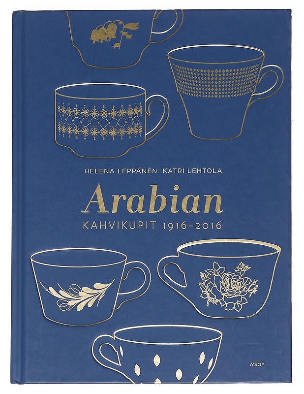 Arabian kahvikupit 1916-2016 - Helena Leppänen - Tietokirjat ja oppaat - 10105596743 - 0